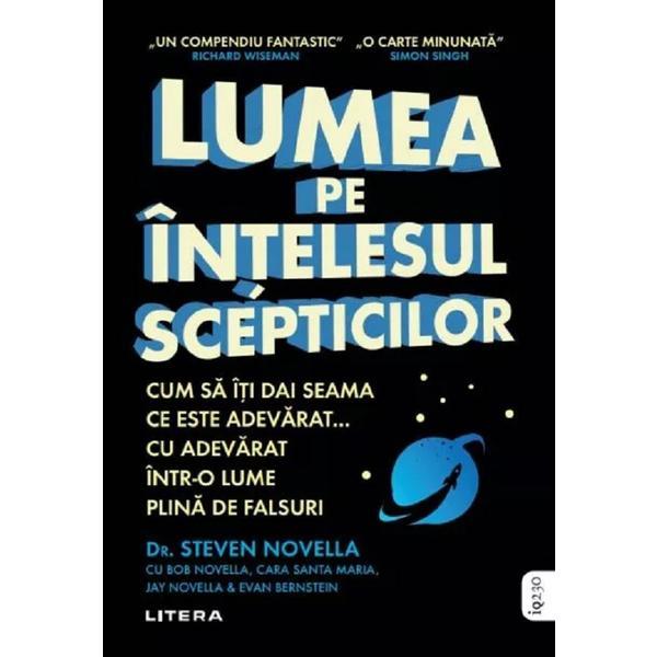 Lumea pe intelesul scepticilor - Steven Novella, editura Litera