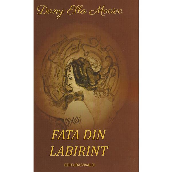 Fata din labirint - Dany Ella Mocioc, editura Vivaldi