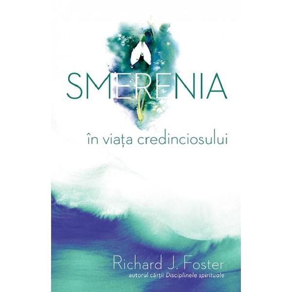 Smerenia in viata credinciosului - Richard J. Foster, editura Casa Cartii