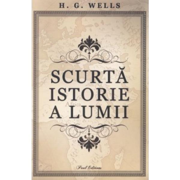 Scurta istorie a lumii Editura Paul Editions autor Herbert George Wells