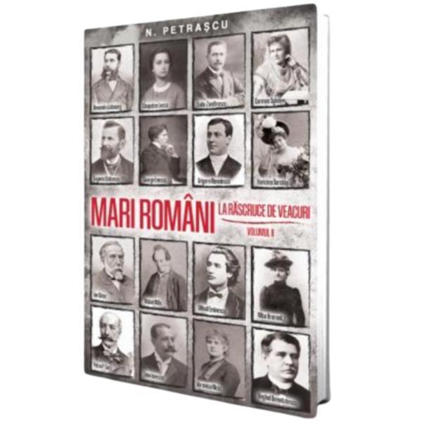 Mari Romani la Rascruce de Veacuri vol. II editura Paul Editions autor Nicolae Petrascu