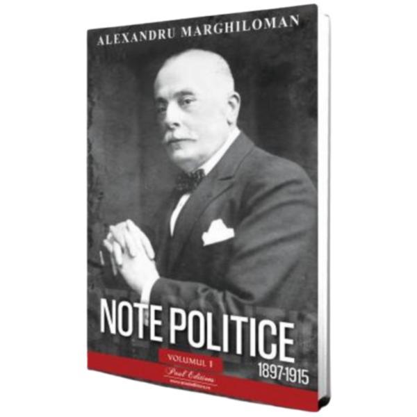 Note politice vol. 1 . 1897- 1915 editura Paul Editions autor Alexandru Marghiloman
