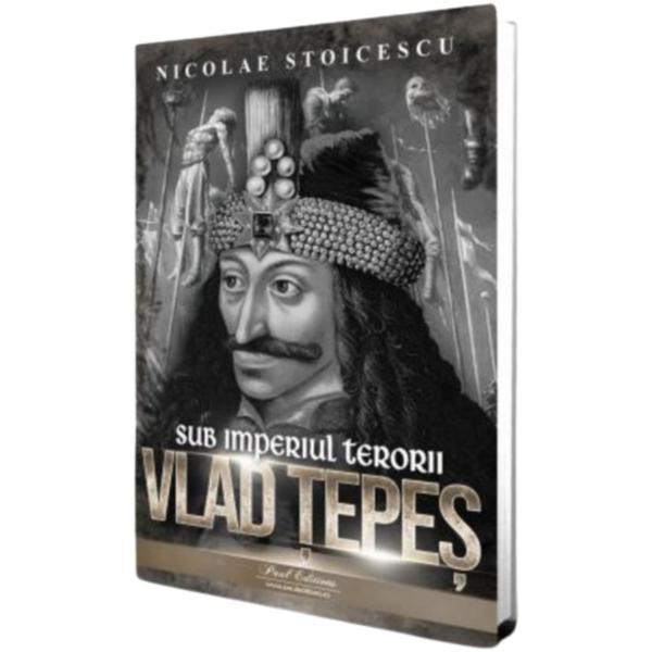 Vlad Tepes. Sub imperiul terorii editura Paul Editions