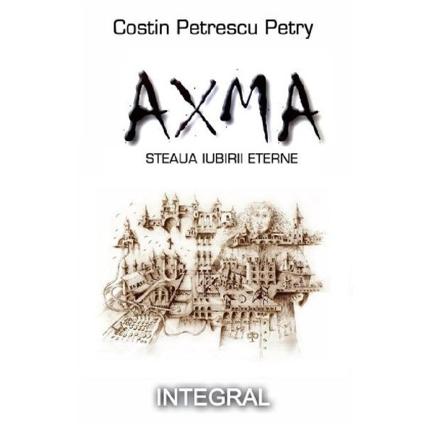 Axma. Steaua iubirii eterne - Costin Petrescu Petry, editura Integral