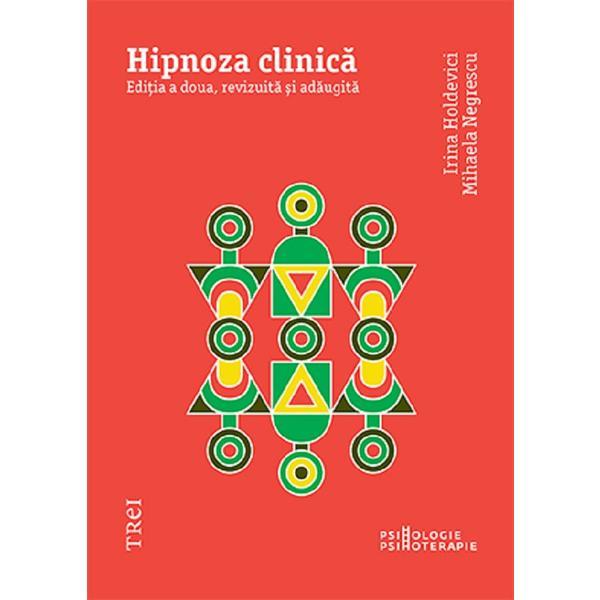 Hipnoza clinica - Irina Holdevici, Mihaela Negrescu, editura Trei