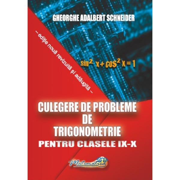 Culegere de probleme de trigonometrie - Clasele 9-10 - Gheorghe Adalbert Schneider, editura Hyperion