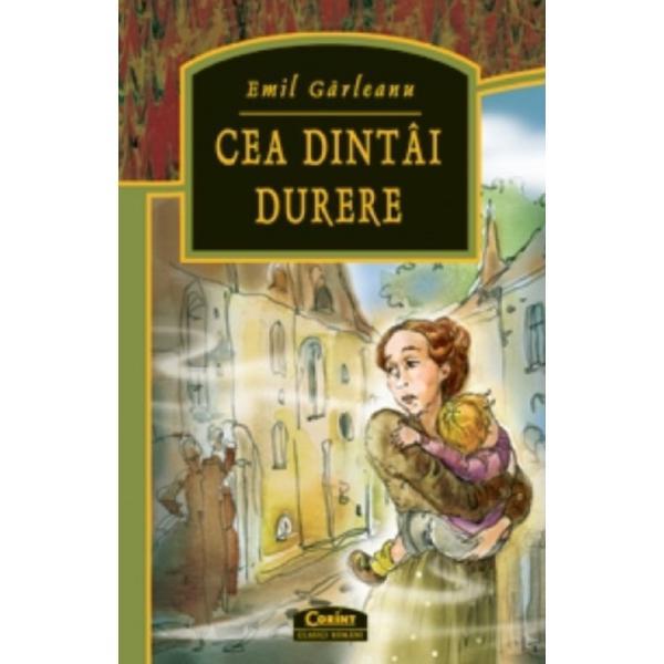 Cea dintai durere - Emil Garleanu, editura Corint