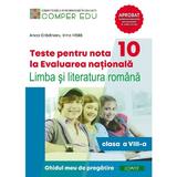 Teste pentru nota 10 la Evaluarea nationala - Clasa 8 - Limba romana - Anca Gradinaru, Irina Haila, editura Comper