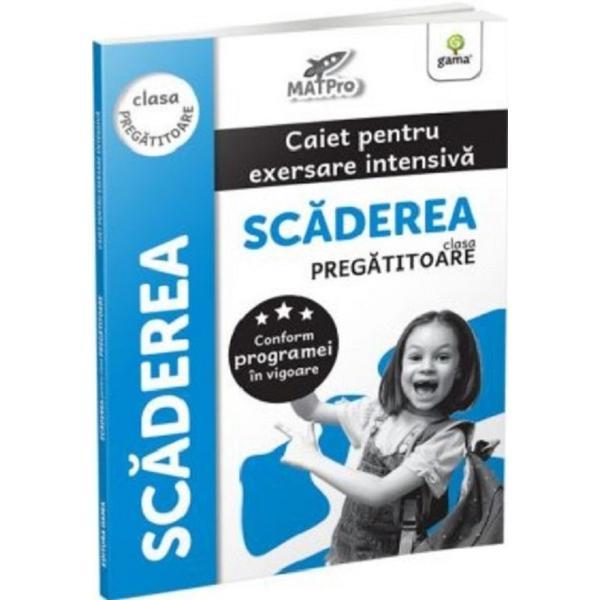 Scaderea. Caiet pentru exersare intensiva - Clasa pregatitoare, editura Gama