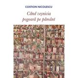 Cand Vesnicia Pogoara Pe Pamant - Costion Nicolescu, Editura Sophia