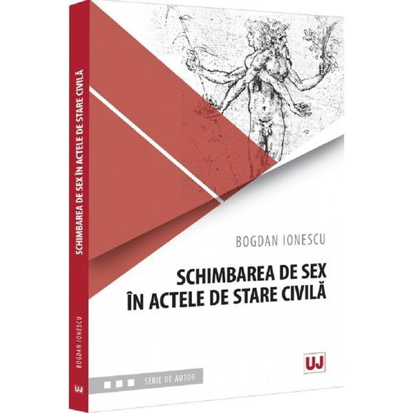 Schimbarea de sex in actele de stare civila - Bogdan Ionescu, editura Universul Juridic