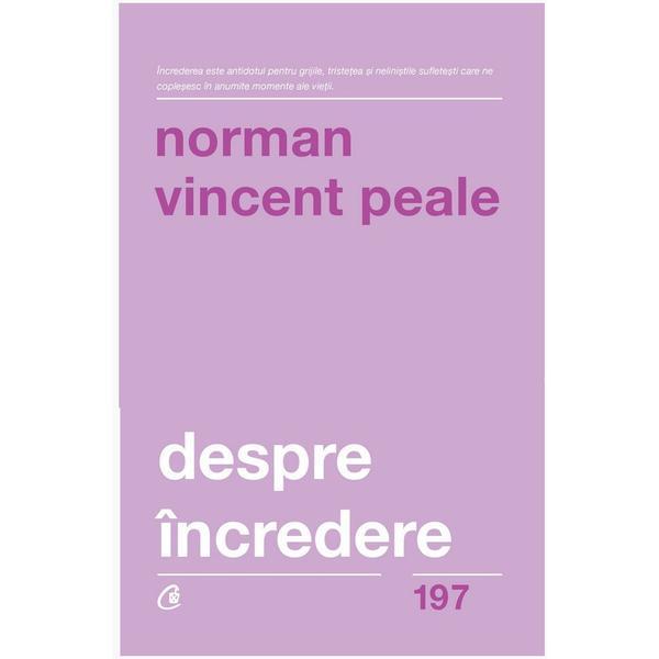 Despre incredere - Norman Vincent Peale, editura Curtea Veche