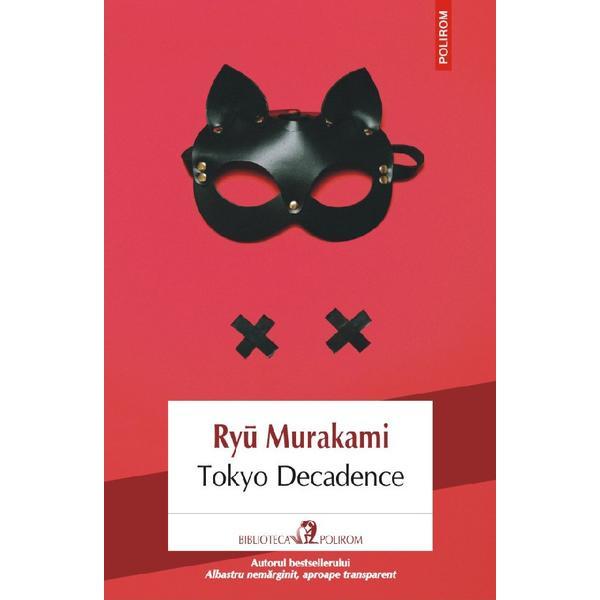 Tokyo Decadence - Ryu Murakami, editura Polirom