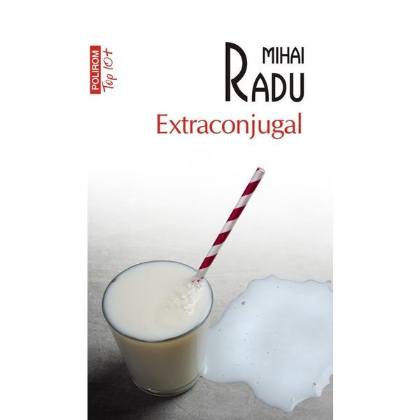 Extraconjugal - Mihai Radu, editura Polirom