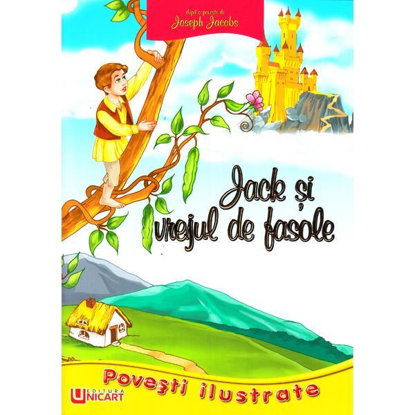 Povesti Ilustrate - Jack si vrejul de fasole - Joseph Jacobs, editura Unicart