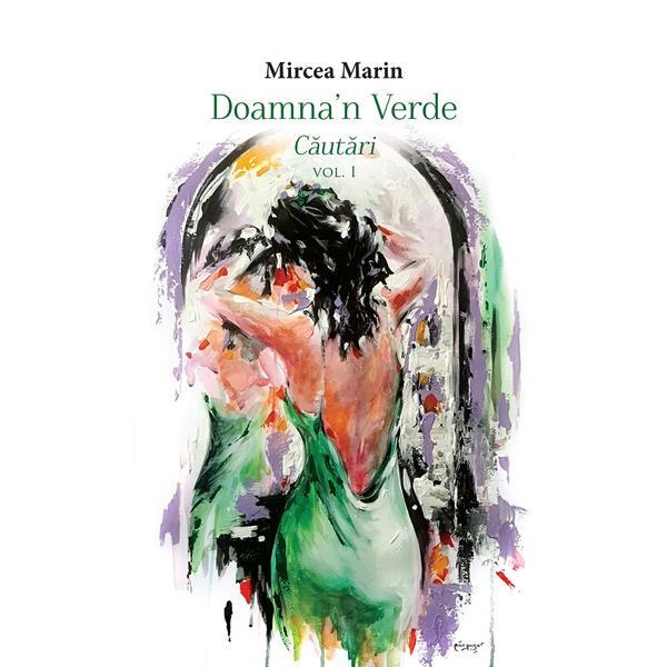 Doamna'n verde. Cautari Vol.1 - Mircea Marin, Editura Creator