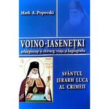 Voino-Iasenetki. Sfantul Ierarh Luca al Crimeii - Mark A. Popovski, editura Chisinau