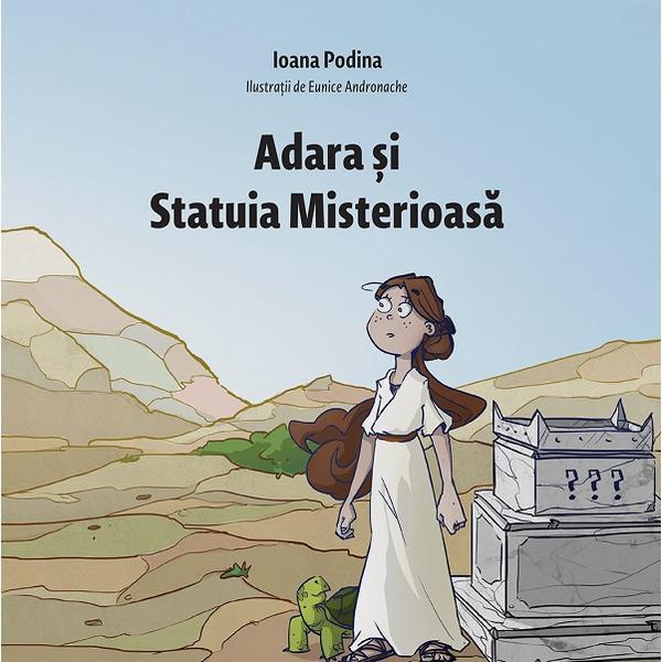 Adara si Statuia Misterioasa - Ioana Podina, editura Neos Publishing House