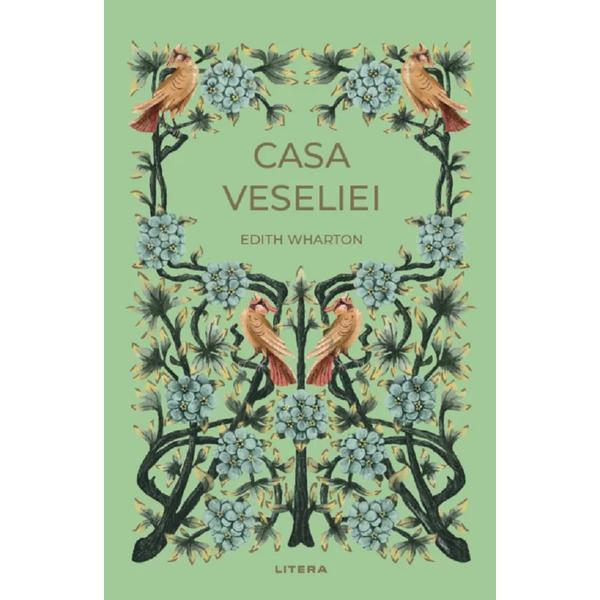 Casa veseliei - Edith Wharton, editura Litera