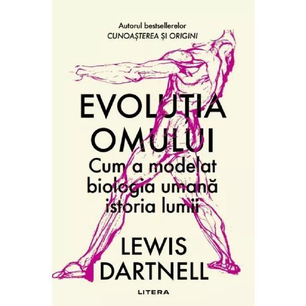 Evolutia omului - Lewis Dartnell, editura Litera
