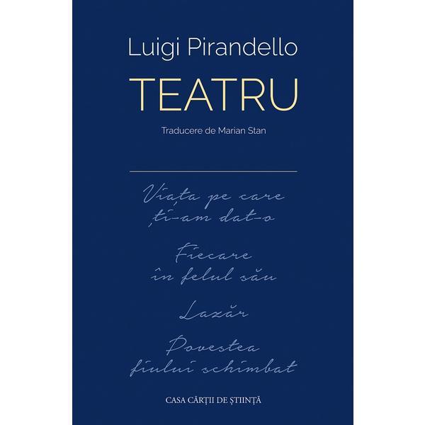 Teatru - Luigi Pirandello, editura Casa Cartii De Stiinta