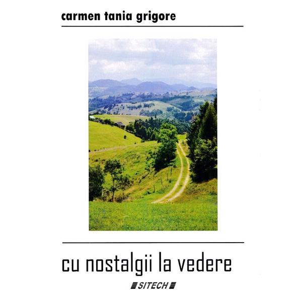 Cu nostalgii la vedere - Carmen Tania Grigore, editura Sitech