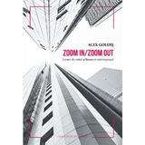 Zoom in. Zoom out - Alex Goldis, editura Casa Cartii De Stiinta