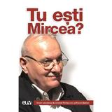 Tu esti Mircea? - Cristian Patrasconiu, Robert Serban, editura Universitatii De Vest