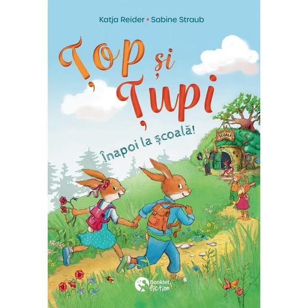 Top si Tupi. Inapoi la scoala! - Katja Reider, Sabine Straub, editura Booklet