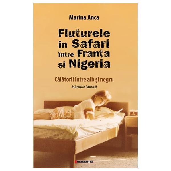 Fluturele in Safari intre Franta si Nigeria - Marina Anca, editura Eikon