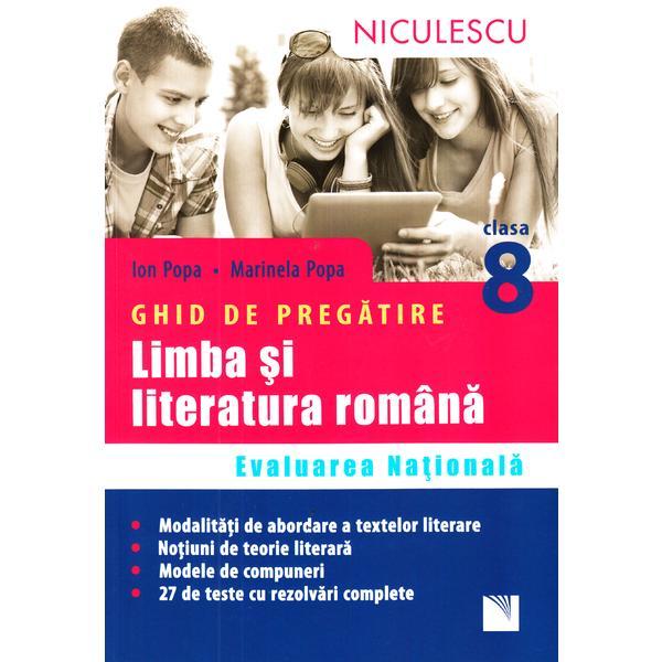 Limba romana - Clasa 8 - Ghid de pregatire Evaluare nationala - Ion Popa, Marinela Popa, editura Niculescu