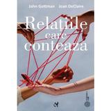 Relatiile care conteaza - John Gottman, Joan DeClaire, editura Asociatia De Stiinte Cognitive Din Romania