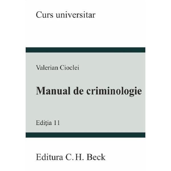 Manual de criminologie. Curs universitar Ed.11 - Valerian Cioclei, editura C.h. Beck