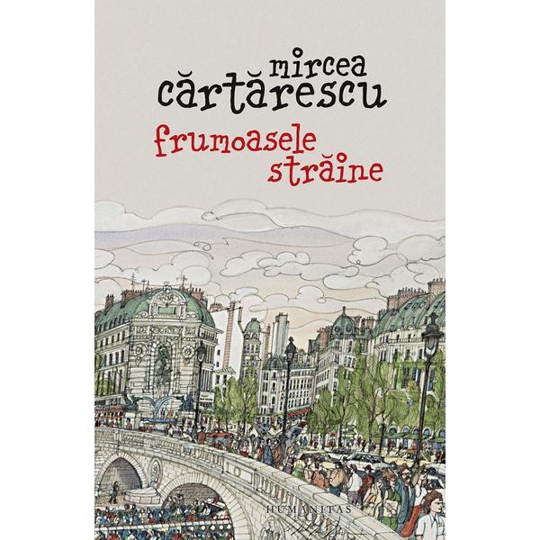 Frumoasele straine - Mircea Cartarescu, editura Humanitas