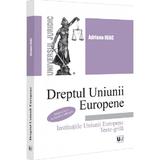 Dreptul Uniunii Europene. Institutiile Uniunii Europene. Teste-grila - Adriana Deac, editura Universul Juridic
