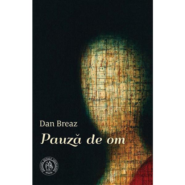 Pauza de om - Dan Breaz, editura Scoala Ardeleana