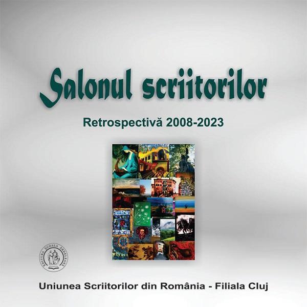 Salonul scriitorilor. Retrospectiva 2008-2023, editura Scoala Ardeleana