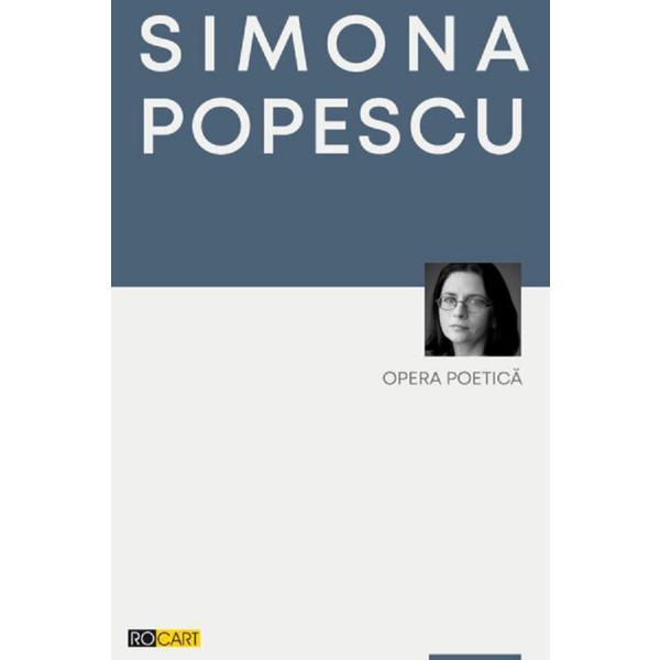 Opera Poetica Vol.1 - Simona Popescu, Editura Rocart