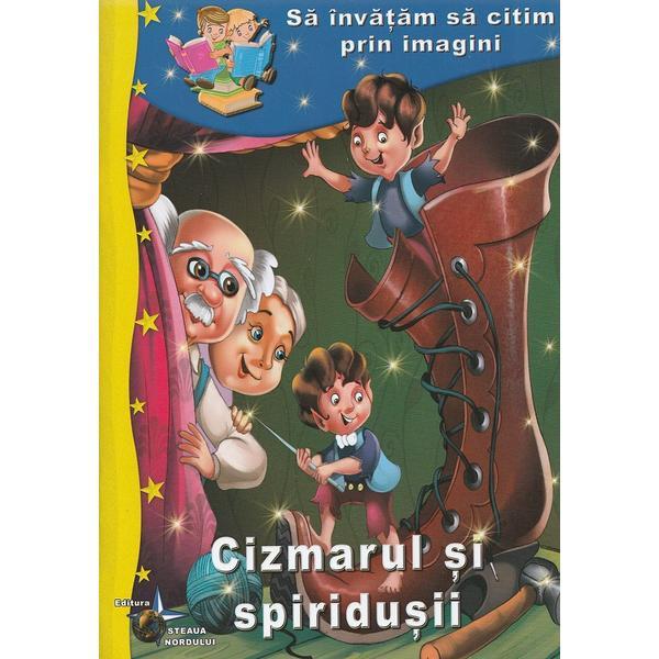 Cizmarul si spiridusii. Sa invatam sa citim prin imagini, editura Steaua Nordului