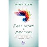 Putere, libertate si gratie divina - Deepak Chopra, editura For You