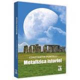Metafizica istoriei - Constantin Portelli, editura Neverland