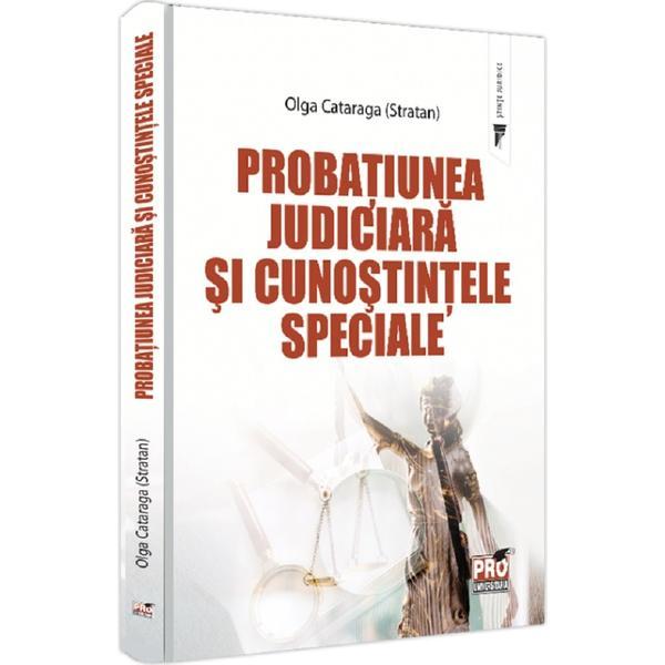 Probatiunea judiciara si cunostintele speciale - Olga Cataraga, editura Pro Universitaria