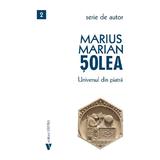 Universul din piatra - Marius Marian Solea, editura Vremea