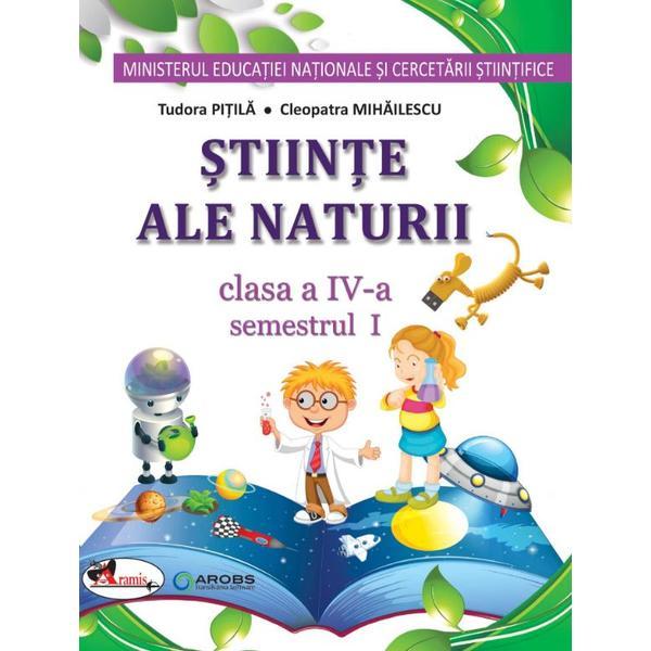 Stiinte ale naturii - Clasa 4. Sem. 1+2 - Manual + CD - Tudora Pitila, Cleopatra Mihailescu, editura Aramis