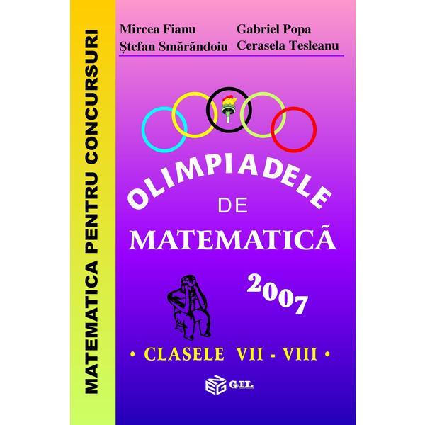 Olimpiadele de matematica - Clasele 7-8 2007 - Mircea Fianu, editura Gil
