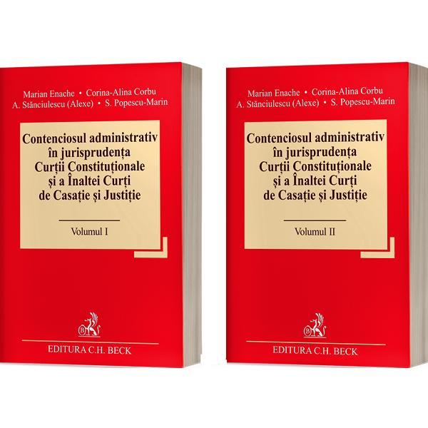 Contenciosul administrativ in jurisprudenta Curtii Constitutionale si a Inaltei Curti de Casatie si Justitie Vol.1 + Vol.2 - Marian Enache, Corina Alina Corbu