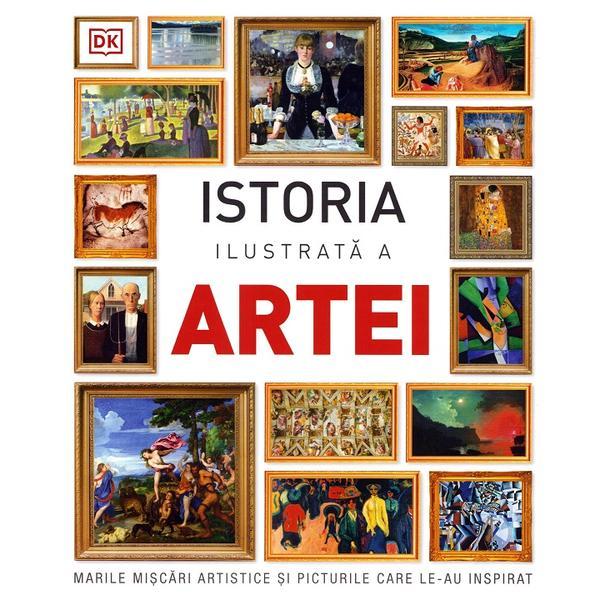 Istoria ilustrata a artei. Marile miscari artistice si picturile care le-au inspirat, editura Dk