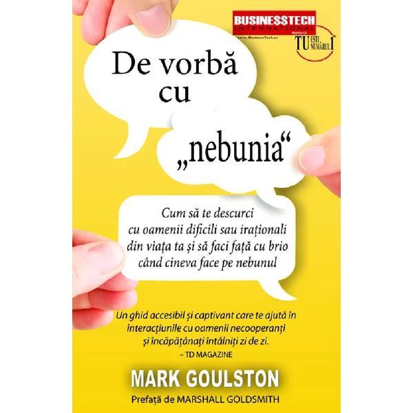 De Vorba cu Nebunia - Mark Goulston
