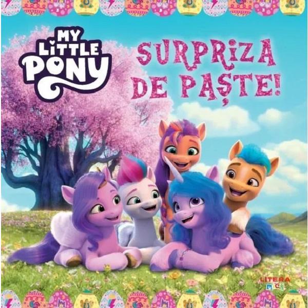 My Little Pony. Surpriza de Paste, editura Litera