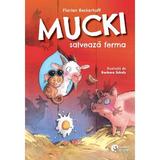 Mucki salveaza ferma - Florian Beckerhoff, editura Booklet